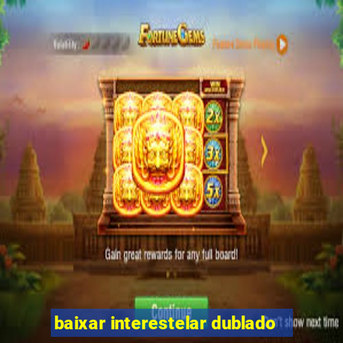 baixar interestelar dublado